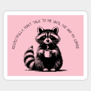 Respectfully, don't talk to me until I've had my coffee Raccoon minimalist black work Sticker